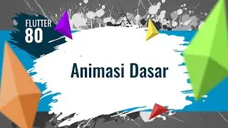 FLUTTER 80. Animasi Dasar