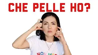 COME FACCIO A CAPIRE IL MIO TIPO DI PELLE?