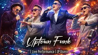 Uptown Funk ( Live Performance ) JP Usero