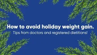 How to Avoid Holiday Weight Gain, Quick Tips from Doctors