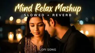 New Hindi sad song heart touching song lofi rverb song mind relax song@Hindi lofi sad song