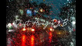 Drift Away R&B