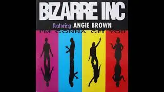 Bizarre Inc   I'm Gonna Get You Original Flavour Mix