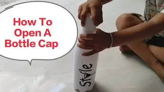 How To Open A  Bottle Cap | Easy Tutorial To Open A Bottle Cap | Best Method Of Bottle Cap Opening