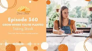 Ep 360: Grow Where You're Planted | Taking Stock