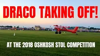 Mike Patey's Draco Taking Off - STOL Competition Day 2 Oshkosh 2018