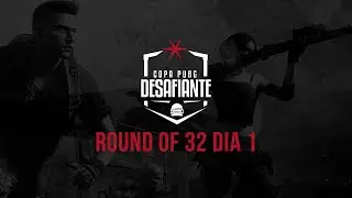 COPA PUBG DESAFIANTE - T2 - ROUND OF 32 - DAY 1
