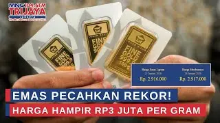 Emas Pecahkan Rekor! Harga Hampir Rp3 Juta Per Gram | Trijaya Update