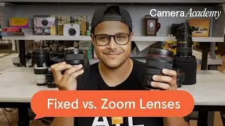 The difference between fixed and zoom lenses