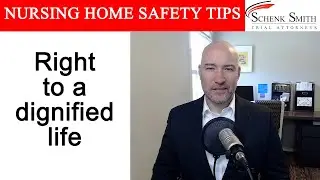 Nursing Home Safety Tip 123: Right to a dignified life