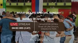 River of Life - Sunday 18 January 2025 | Lead Preacher, Muss Maramwidze