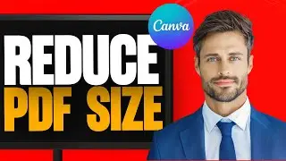 How to Compress PDF File Size in Canva (2025)