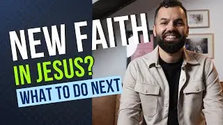 New Faith in Jesus: What to Do Next as a New Christian