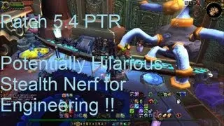 Potentially Hilarious Engineering Stealth Nerf !! - WoW Patch 5.4 PTR !!