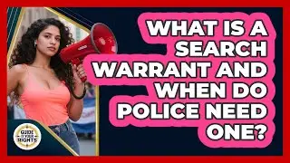 What Is A Search Warrant And When Do Police Need One? - Guide To Your Rights