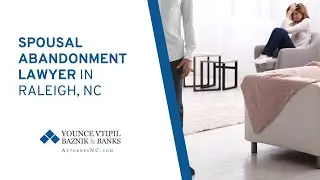 Spousal Abandonment Lawyer in Raleigh, NC