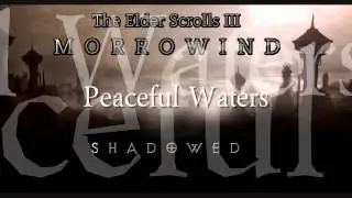TES III: Morrowind - Shadowed OST - Peaceful Waters
