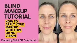 Blind Makeup Tutorial How to Apply Makeup With Low or No Vision