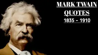 Best Mark Twain Quotes - Life Changing Quotes By Mark Twain - Top Mark Twain Quotes - Twain Sayings