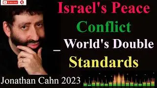 Jonathan Cahn 2023__Israel's Peace Conflict   World's Double Standards
