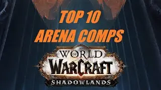 Top 10 Arena Compositions Shadowlands