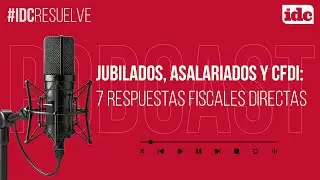 Jubilados, Asalariados y CFDI: 7 Respuestas Fiscales Directas
