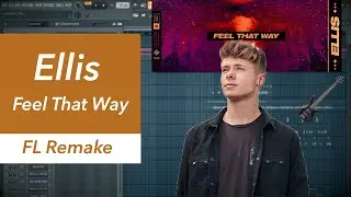 Ellis - Feel That Way (FL Studio Remake) & FLP
