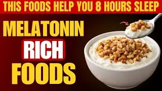 Eat These 6 Melatonin Rich Foods To Help You Sleep Fast!