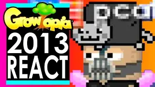 REACTING to 2013 GROWTOPIA!