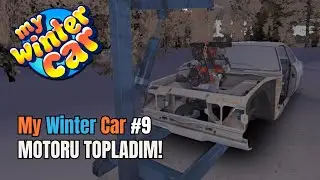 Sonunda! Motoru Topladım! | My Winter Car #9