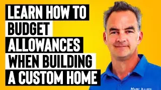 Learn How to Budget Allowances When Building A Custom Home