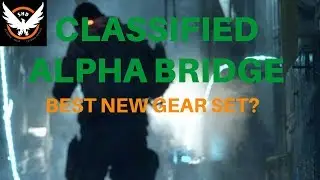 The Division - Classified AlphaBridge Best Gear Set?