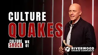 Culture Quakes: Culture Shock | Riverwood Church