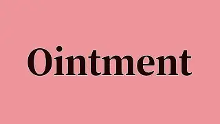 Ointment Pronunciation and Meaning