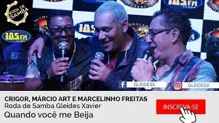 Quando voc&ecirc; me Beija | Roda de Samba Crigor, M&aacute;rcio Art e Marcelinho Freitas Ao ViVo 105fm
