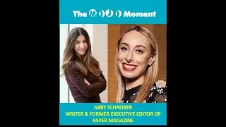 The Mojo Moment w Abby Schreiber, former Executive Editor of Paper Magazine