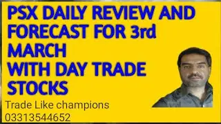 PSX DAILY REVIEW FOR 03 MARCH WITH DAY TRADE STOCKS TRG & NRL