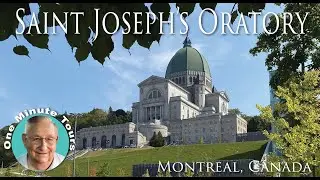 One Minute Tours: Montreal, Canada - Saint Joseph's Oratory 10 28 24