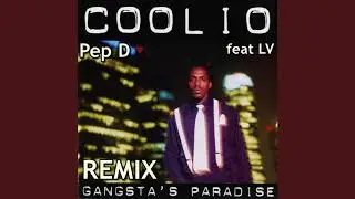 Gangsta's Paradise - Coolio ft LV (Pep D Version)