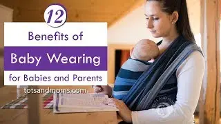 12 Benefits of Babywearing for Babies & Parents