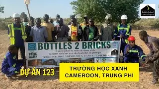 Cameroon Eco-Brick School &ndash; Biến r&aacute;c thải nhựa th&agrave;nh lớp học xanh