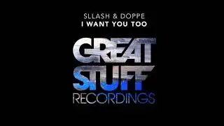 Sllash & Doppe - I Want You Too