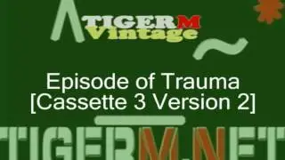 TigerM - TigerMvintage - Episode of Trauma (Version 2, Cassette 3, Legendary)