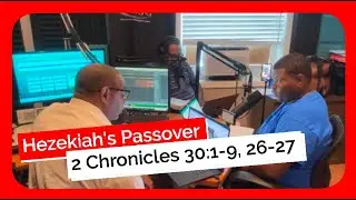 2 Chronicles 30:1-9, 26-27 Hezekiah's Passover  Ronald Jasmin September 14, 2025 Sunday School