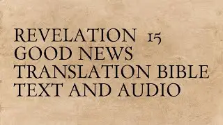 Revelation 15 - Good News Translation Bible - Text And Audio