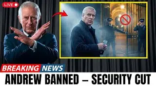 King Charles BANS Prince Andrew from Royal Lodge as Duke LOSES Final Security Support
