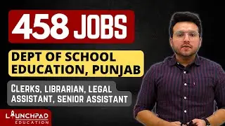 Education Department vacancies 2022 | 458 Vacancies | PSSSB Vacancy | Punjab Govt Jobs | LaunchPad