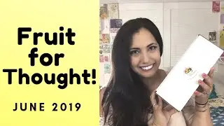 FRUIT FOR THOUGHT SUBSCRIPTION BOX JUNE 2019 UNBOXING!