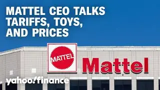 Mattel CEO talks tariffs and mitigating prices