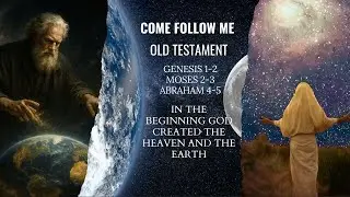 CFM | Genesis 1-2, Moses 2-3, Abraham 4-5 